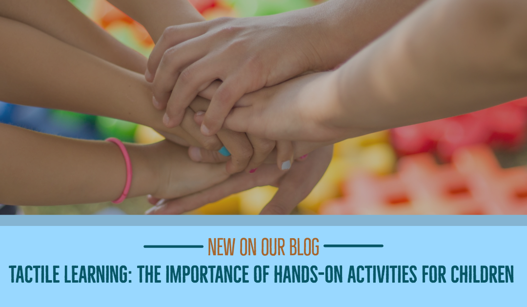 Tactile learning: the importance of hands-on activities for children