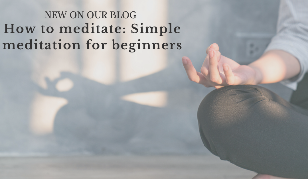 How to meditate: Simple meditation for beginners