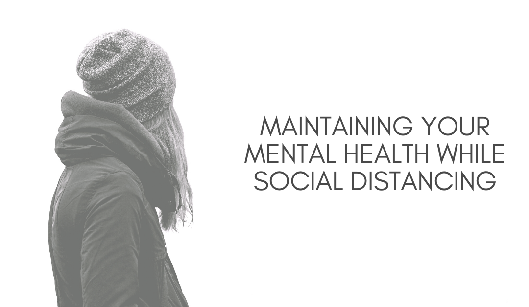 How to maintain your mental health while social distancing
