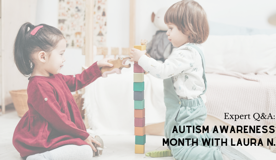 Expert Q&A: Autism Awareness Month with Laura N.