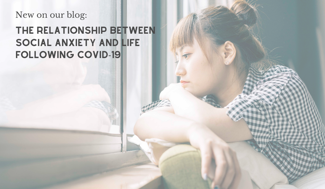 The relationship between social anxiety and life following COVID-19
